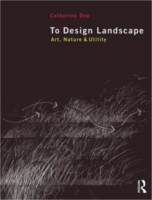 To Design Landscape : Art, Nature & Utility, Paperback / softback Book