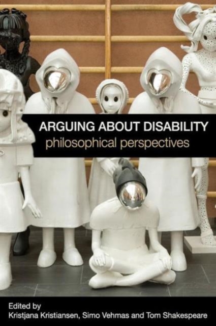 Arguing about Disability : Philosophical Perspectives, Paperback / softback Book
