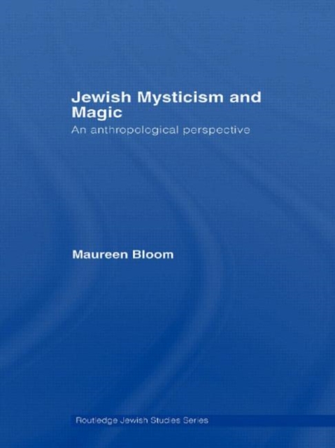 Jewish Mysticism and Magic : An Anthropological Perspective, Paperback / softback Book