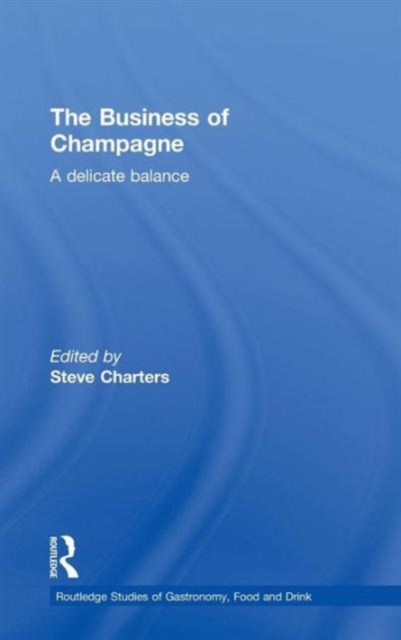 The Business of Champagne : A Delicate Balance, Hardback Book