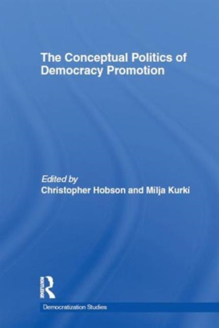 The Conceptual Politics of Democracy Promotion, Hardback Book