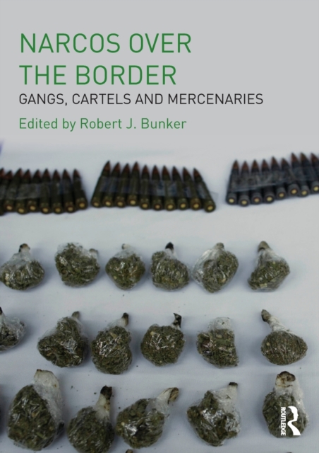 Narcos Over the Border : Gangs, Cartels and Mercenaries, Paperback / softback Book