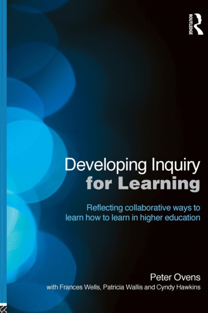 Developing Inquiry for Learning : Reflecting Collaborative Ways to Learn How to Learn in Higher Education, Paperback / softback Book