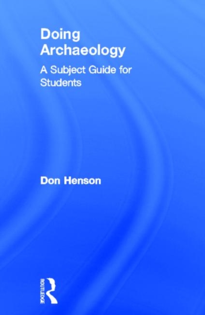 Doing Archaeology : A Subject Guide for Students, Hardback Book
