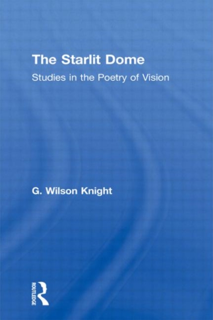 The Starlit Dome : Studies in the Poetry of Vision, Paperback / softback Book