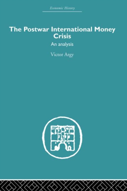 The Postwar International Money Crisis : An Analysis, Paperback / softback Book