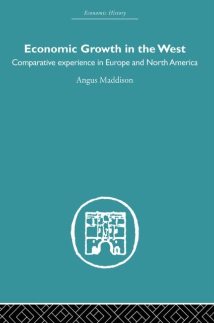 Economic Growth in the West : Comparative Experience in Europe and North America, Paperback / softback Book