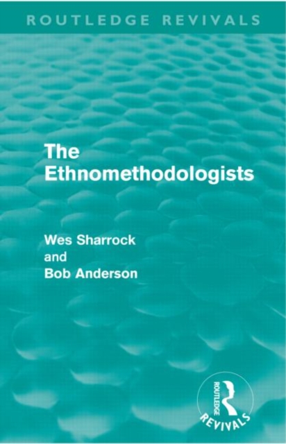 The Ethnomethodologists (Routledge Revivals), Paperback / softback Book