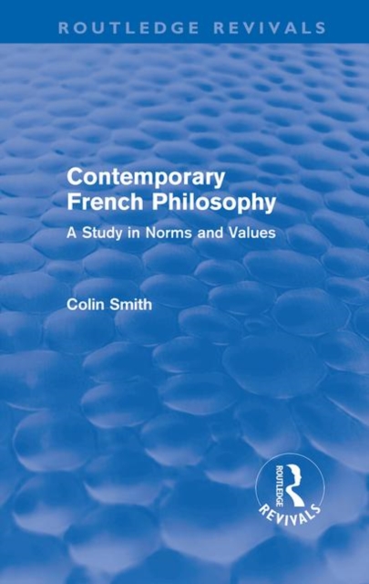 Contemporary French Philosophy (Routledge Revivals) : A Study in Norms and Values, Hardback Book