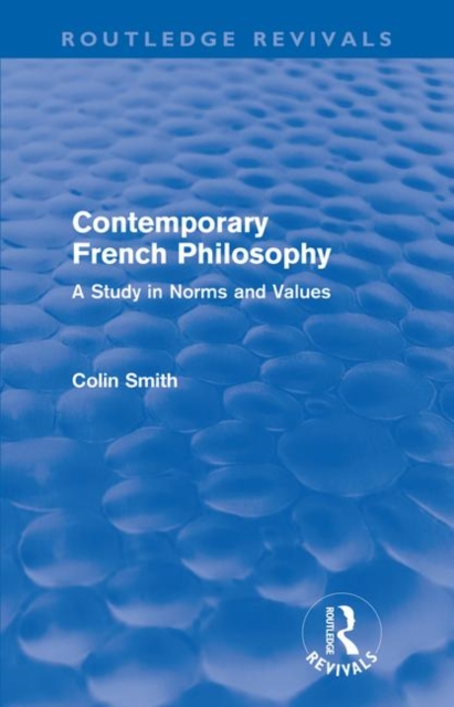 Contemporary French Philosophy (Routledge Revivals) : A Study in Norms and Values, Paperback / softback Book