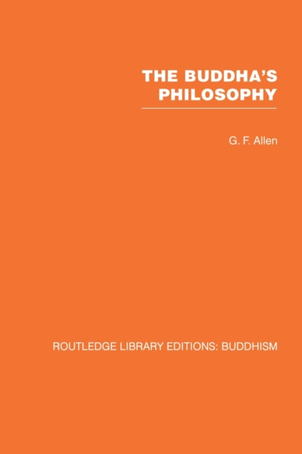 The Buddha's Philosophy : Selections from the Pali Canon and an Introductory Essay, Paperback / softback Book
