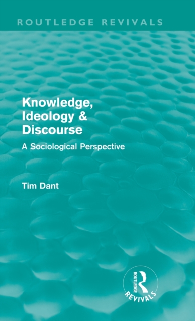 Knowledge, Ideology & Discourse (Routledge Revivals) : A Sociological Perspective, Hardback Book