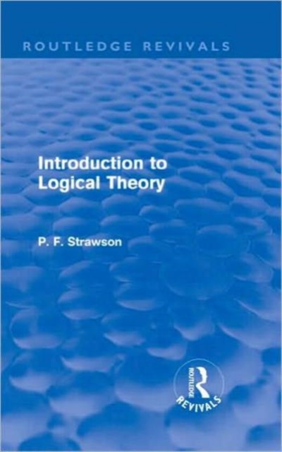 Introduction to Logical Theory (Routledge Revivals), Hardback Book
