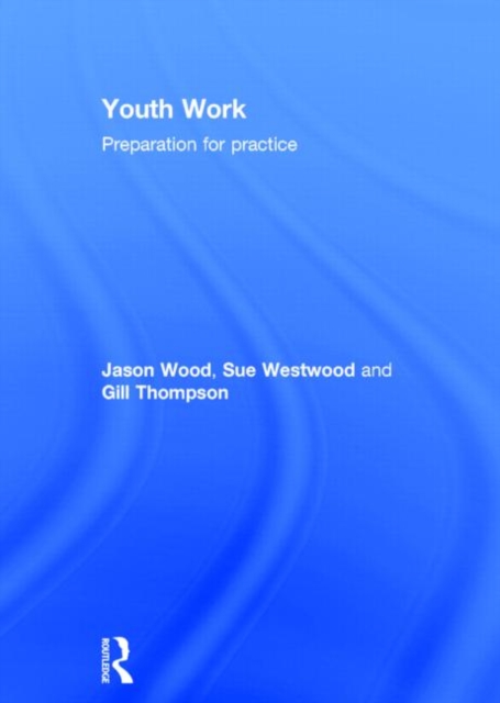 Youth Work : Preparation for Practice, Hardback Book