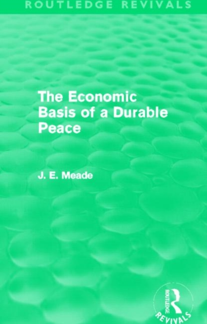 The Economic Basis of a Durable Peace (Routledge Revivals), Paperback / softback Book