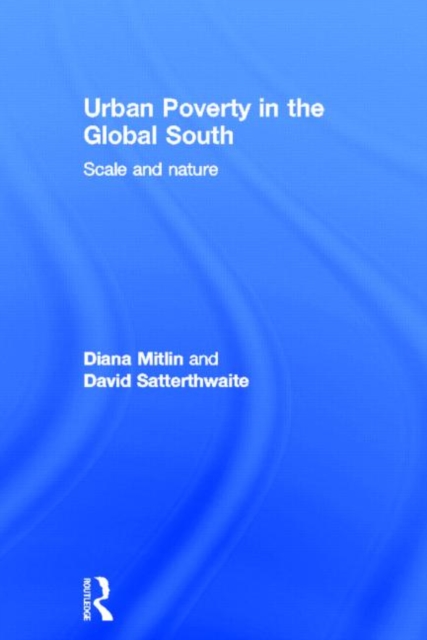 Urban Poverty in the Global South : Scale and Nature, Hardback Book