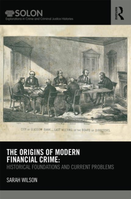 The Origins of Modern Financial Crime : Historical foundations and current problems in Britain, Hardback Book