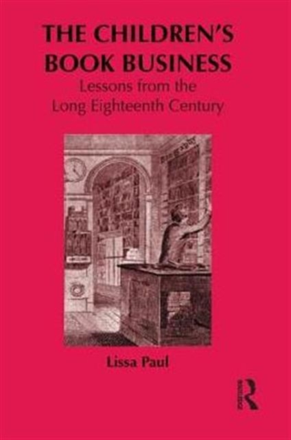 The Children's Book Business : Lessons from the Long Eighteenth Century, Paperback / softback Book
