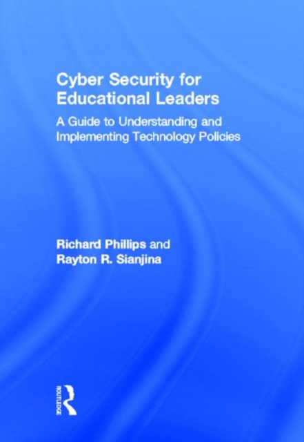 Cyber Security for Educational Leaders : A Guide to Understanding and Implementing Technology Policies, Hardback Book