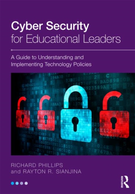 Cyber Security for Educational Leaders : A Guide to Understanding and Implementing Technology Policies, Paperback / softback Book