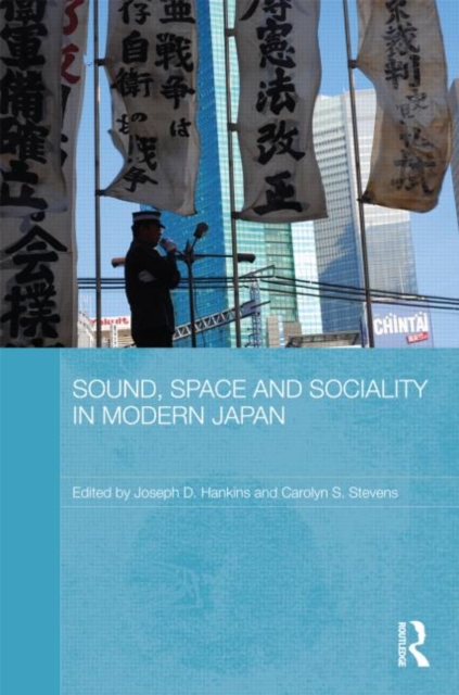 Sound, Space and Sociality in Modern Japan, Hardback Book