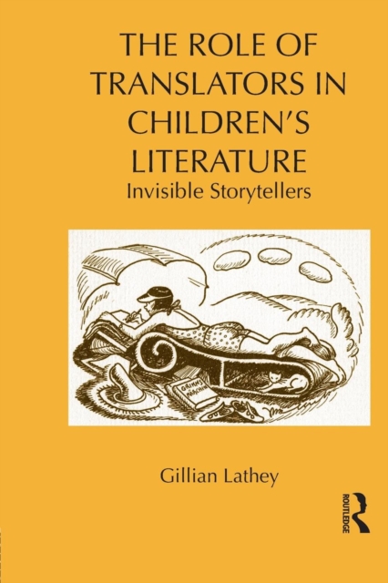 The Role of Translators in Children’s Literature : Invisible Storytellers, Paperback / softback Book