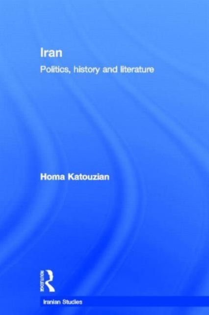 Iran : Politics, History and Literature, Hardback Book