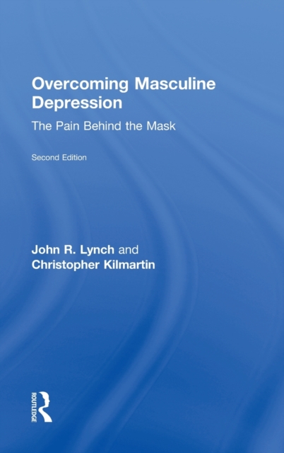 Overcoming Masculine Depression : The Pain Behind the Mask, Hardback Book