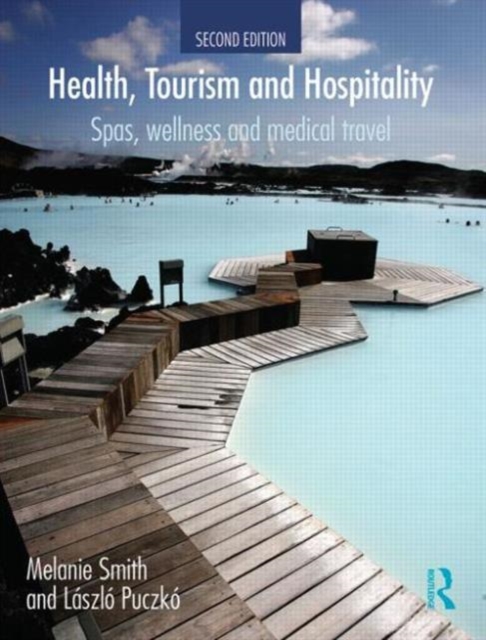Health, Tourism and Hospitality : Spas, Wellness and Medical Travel, Paperback / softback Book