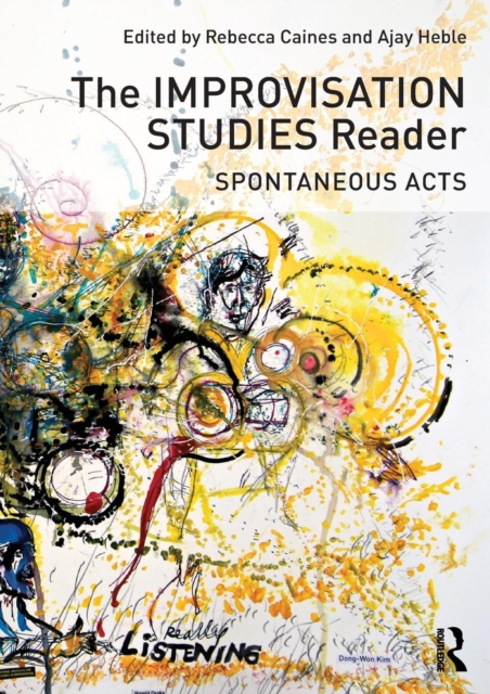 The Improvisation Studies Reader : Spontaneous Acts, Paperback / softback Book