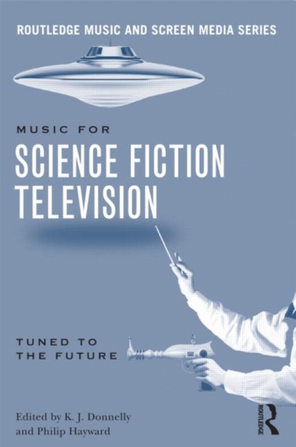 Music in Science Fiction Television : Tuned to the Future, Paperback / softback Book