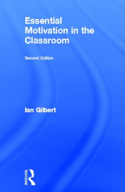 Essential Motivation in the Classroom, Hardback Book