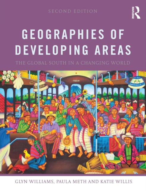 Geographies of Developing Areas : The Global South in a Changing World, Paperback / softback Book