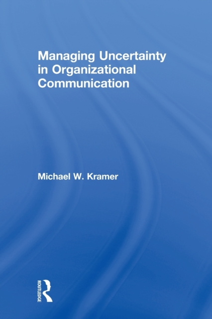 Managing Uncertainty in Organizational Communication, Paperback / softback Book