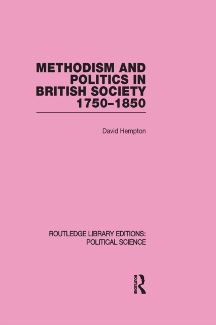 Methodism and Politics in British Society 1750-1850 (Routledge Library Editions: Political Science Volume 31), Paperback / softback Book