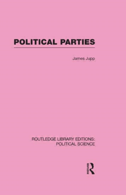 Political Parties Routledge Library Editions: Political Science Volume 54, Paperback / softback Book