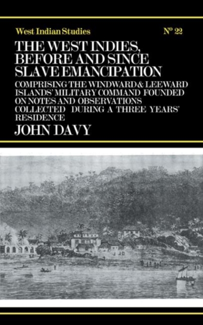 The West Indies Before and Since Slave Emancipation : Comprising the Windward and Leeward Islands' Military Command....., Paperback / softback Book