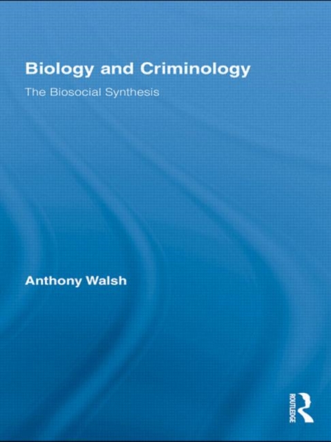 Biology and Criminology : The Biosocial Synthesis, Paperback / softback Book