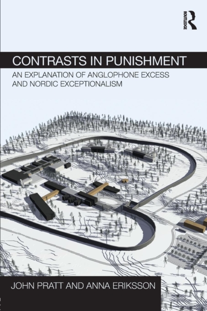 Contrasts in Punishment : An explanation of Anglophone excess and Nordic exceptionalism, Paperback / softback Book