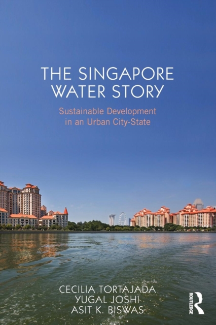 The Singapore Water Story : Sustainable Development in an Urban City-state, Paperback / softback Book