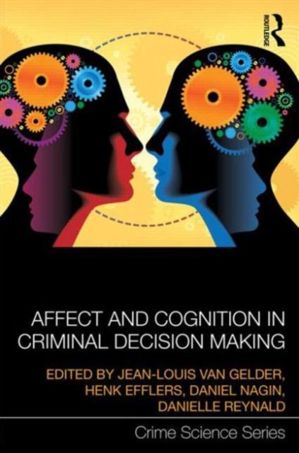 Affect and Cognition in Criminal Decision Making, Hardback Book