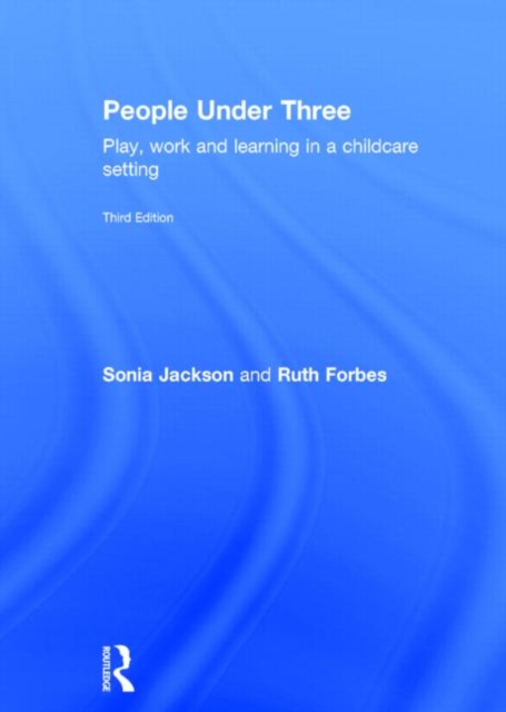 People Under Three : Play, work and learning in a childcare setting, Hardback Book