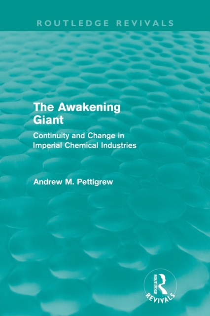 The Awakening Giant (Routledge Revivals) : Continuity and Change in Imperial Chemical Industries, Paperback / softback Book