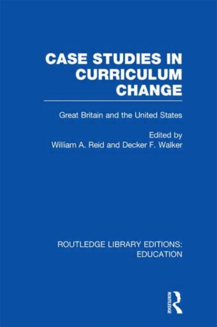 Case Studies in Curriculum Change : Great Britain and the United States, Hardback Book