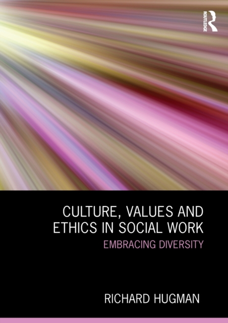 Culture, Values and Ethics in Social Work : Embracing Diversity, Paperback / softback Book