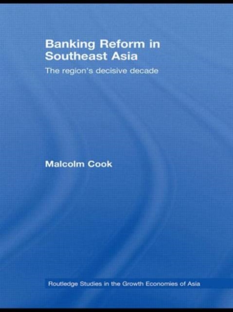 Banking Reform in Southeast Asia : The Region's Decisive Decade, Paperback / softback Book