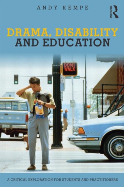 Drama, Disability and Education : A critical exploration for students and practitioners, Paperback / softback Book
