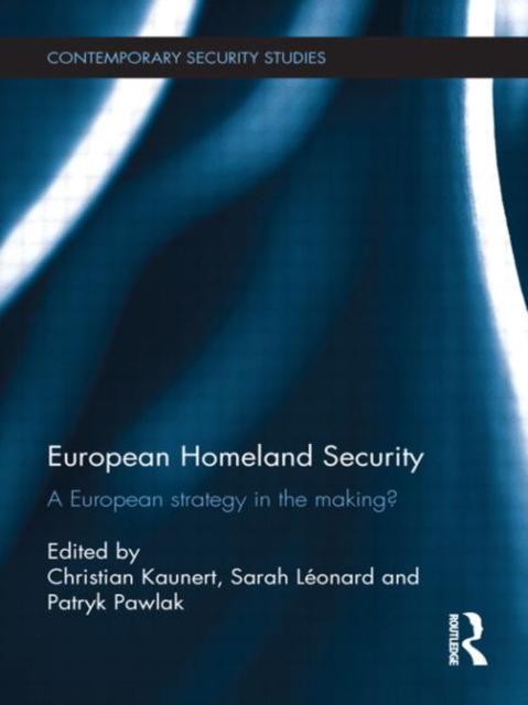 European Homeland Security : A European Strategy in the Making?, Hardback Book