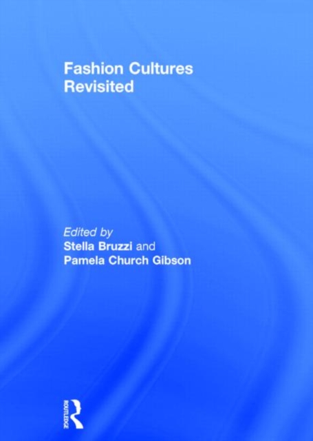 Fashion Cultures Revisited : Theories, Explorations and Analysis, Hardback Book