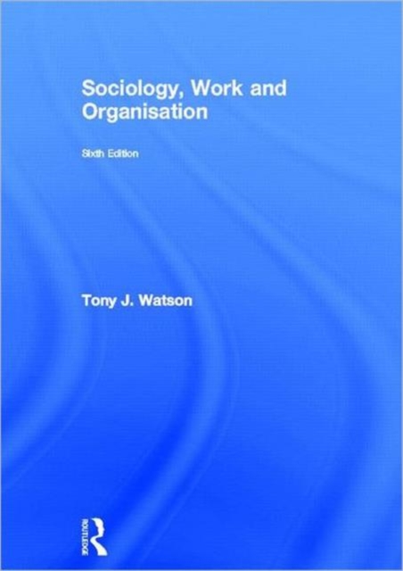 Sociology, Work and Organisation, Hardback Book